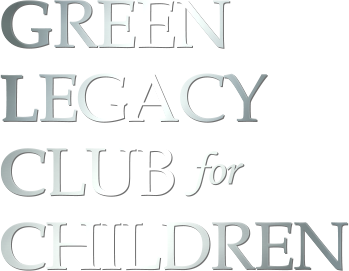 GREEN LEGACY CLUB for CHILDREN