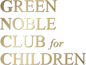 GREEN NOBLE CLUB for CHILDREN